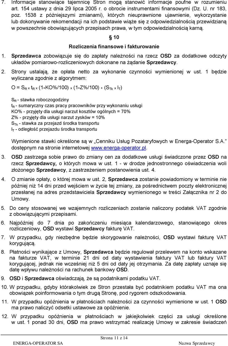 przepisach prawa, w tym odpowiedzialnością karną. 10 Rozliczenia finansowe i fakturowanie 1.