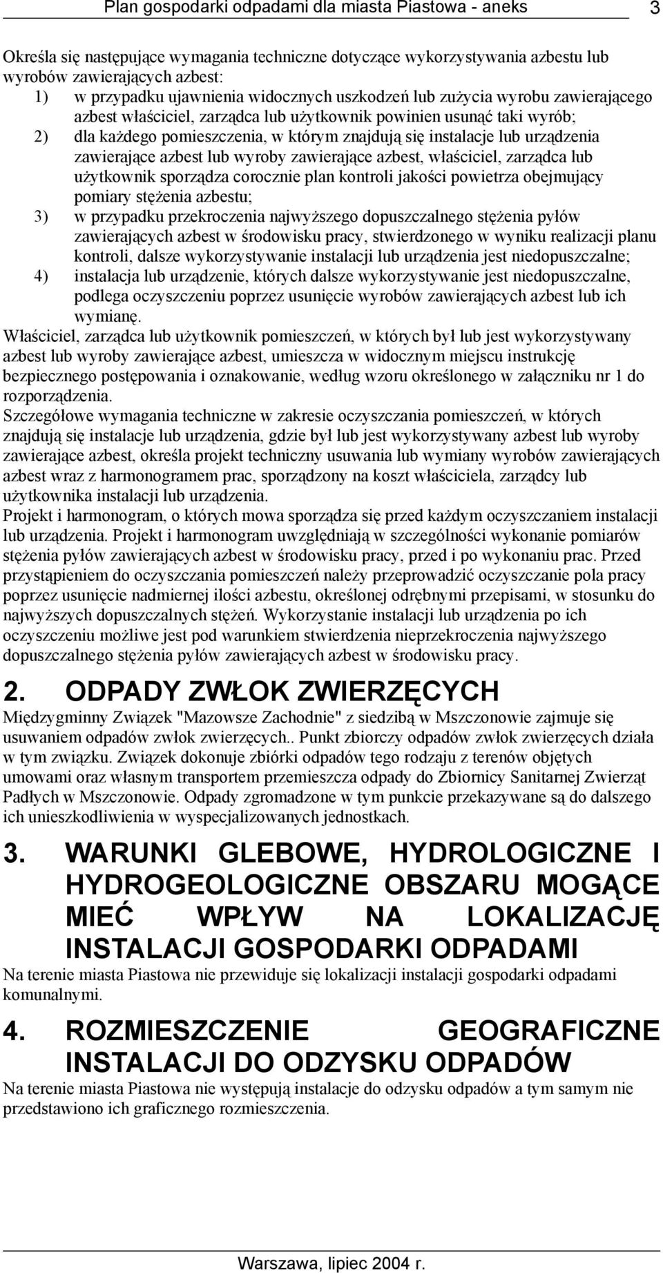 właściciel, zarządca lub użytkownik sporządza corocznie plan kontroli jakości powietrza obejmujący pomiary stężenia azbestu; 3) w przypadku przekroczenia najwyższego dopuszczalnego stężenia pyłów