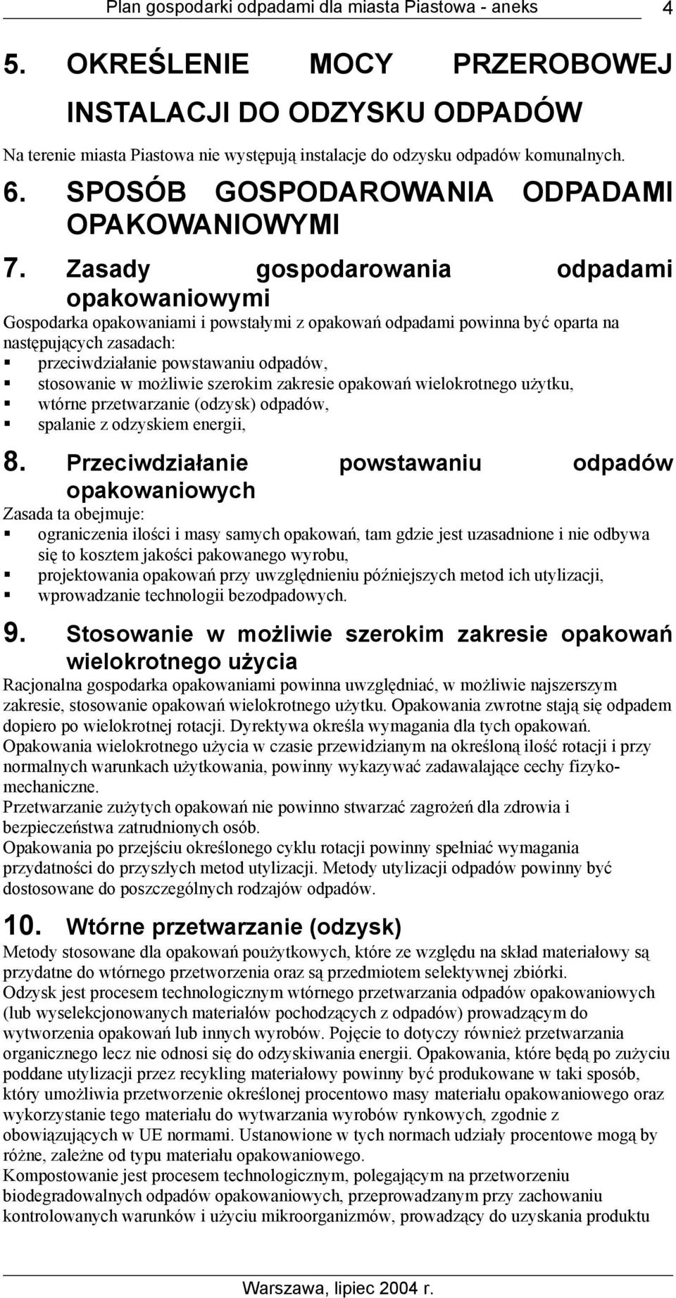 możliwie szerokim zakresie opakowań wielokrotnego użytku, wtórne przetwarzanie (odzysk) odpadów, spalanie z odzyskiem energii, 8.