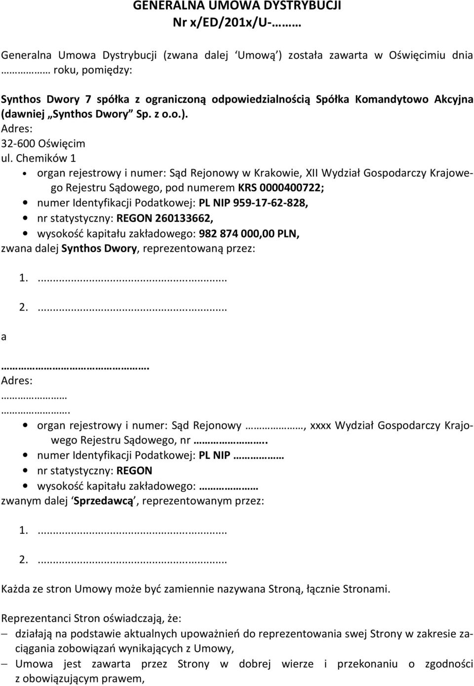 Chemików 1 organ rejestrowy i numer: Sąd Rejonowy w Krakowie, XII Wydział Gospodarczy Krajowego Rejestru Sądowego, pod numerem KRS 0000400722; numer Identyfikacji Podatkowej: PL NIP 959-17-62-828, nr