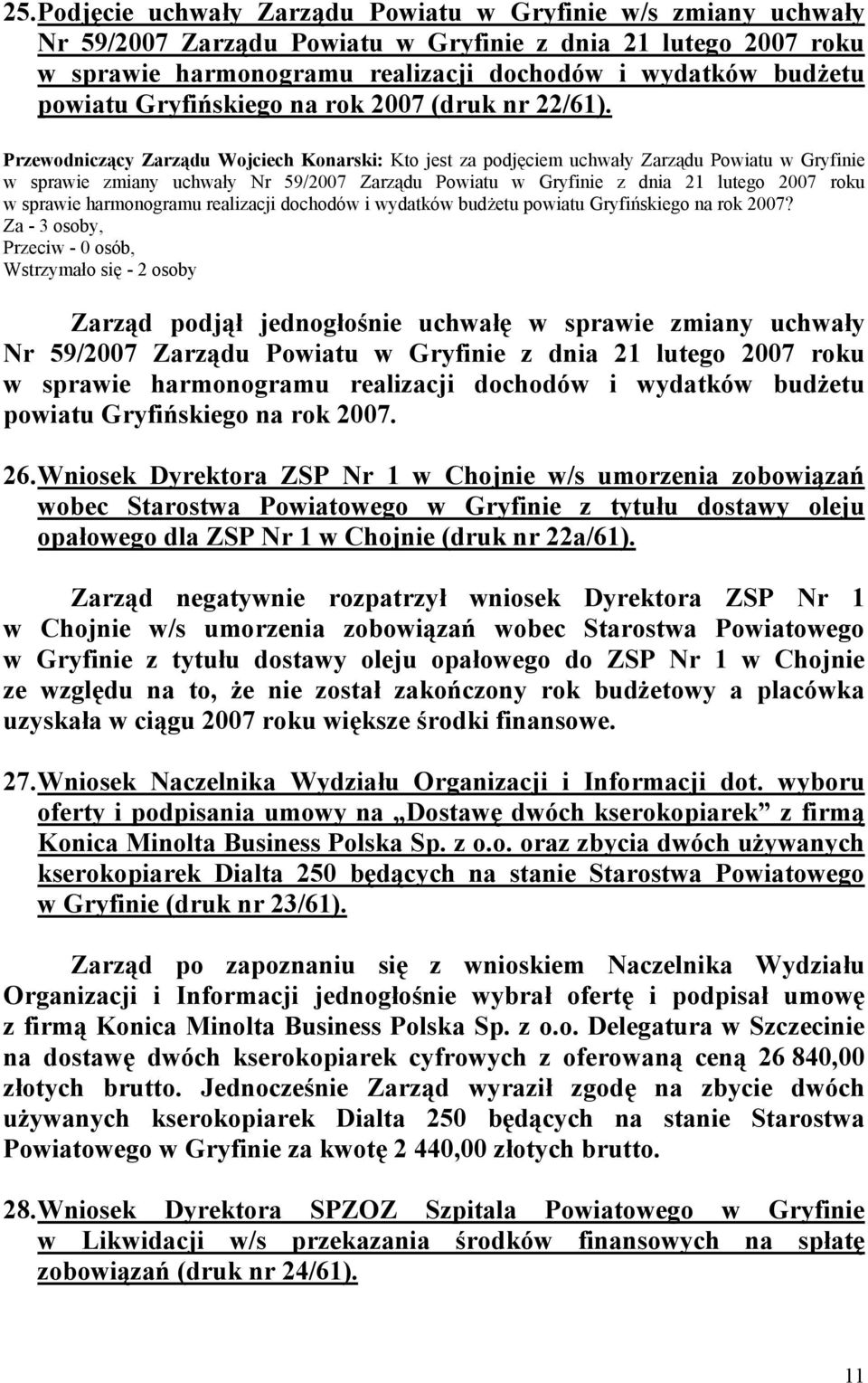 w sprawie zmiany uchwały Nr 59/2007 Zarządu Powiatu w Gryfinie z dnia 21 lutego 2007 roku w sprawie harmonogramu realizacji dochodów i wydatków budżetu powiatu Gryfińskiego na rok 2007?