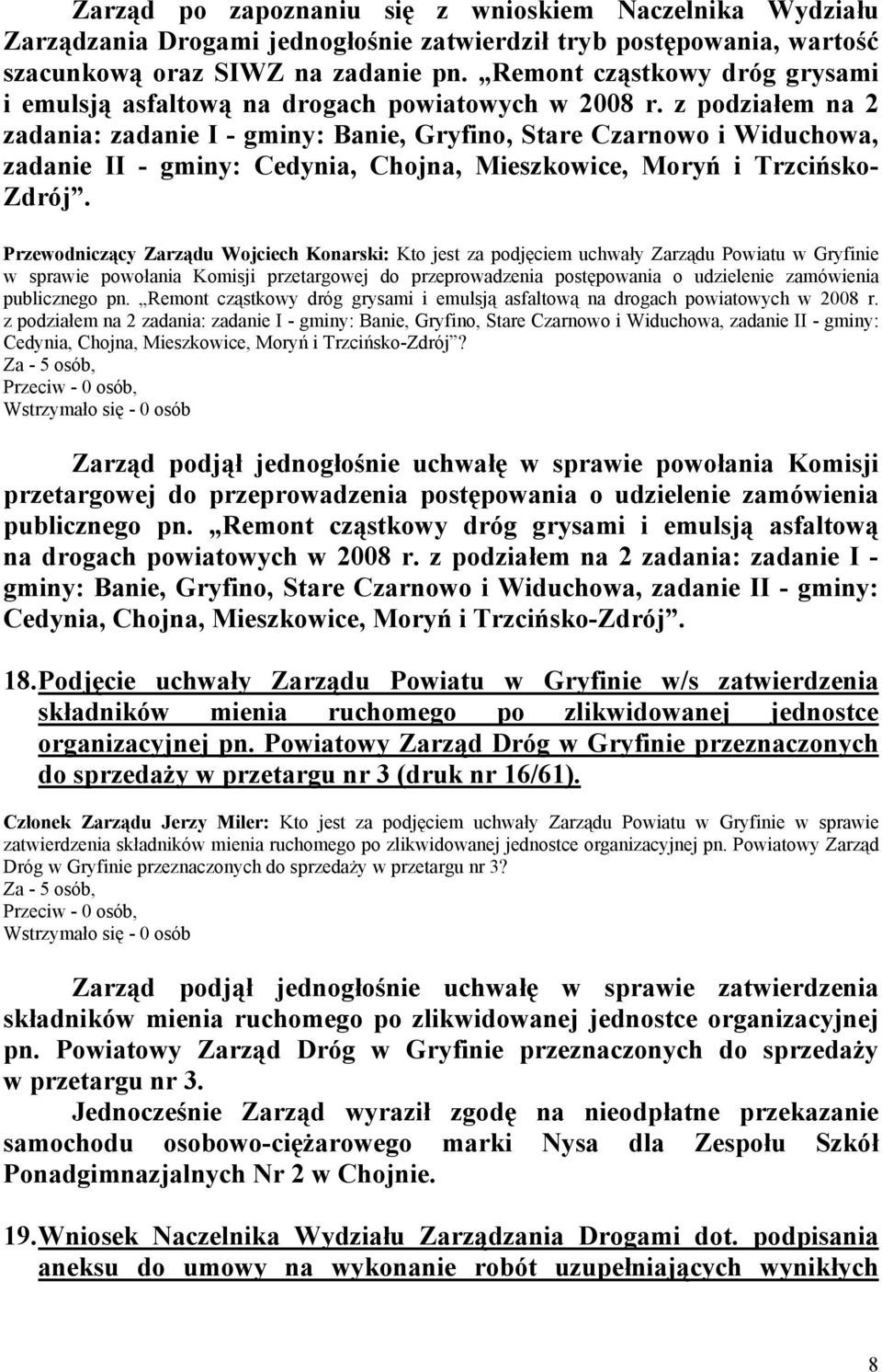 w sprawie powołania Komisji przetargowej do przeprowadzenia postępowania o udzielenie zamówienia publicznego pn. Remont cząstkowy dróg grysami i emulsją asfaltową na drogach powiatowych w 2008 r.