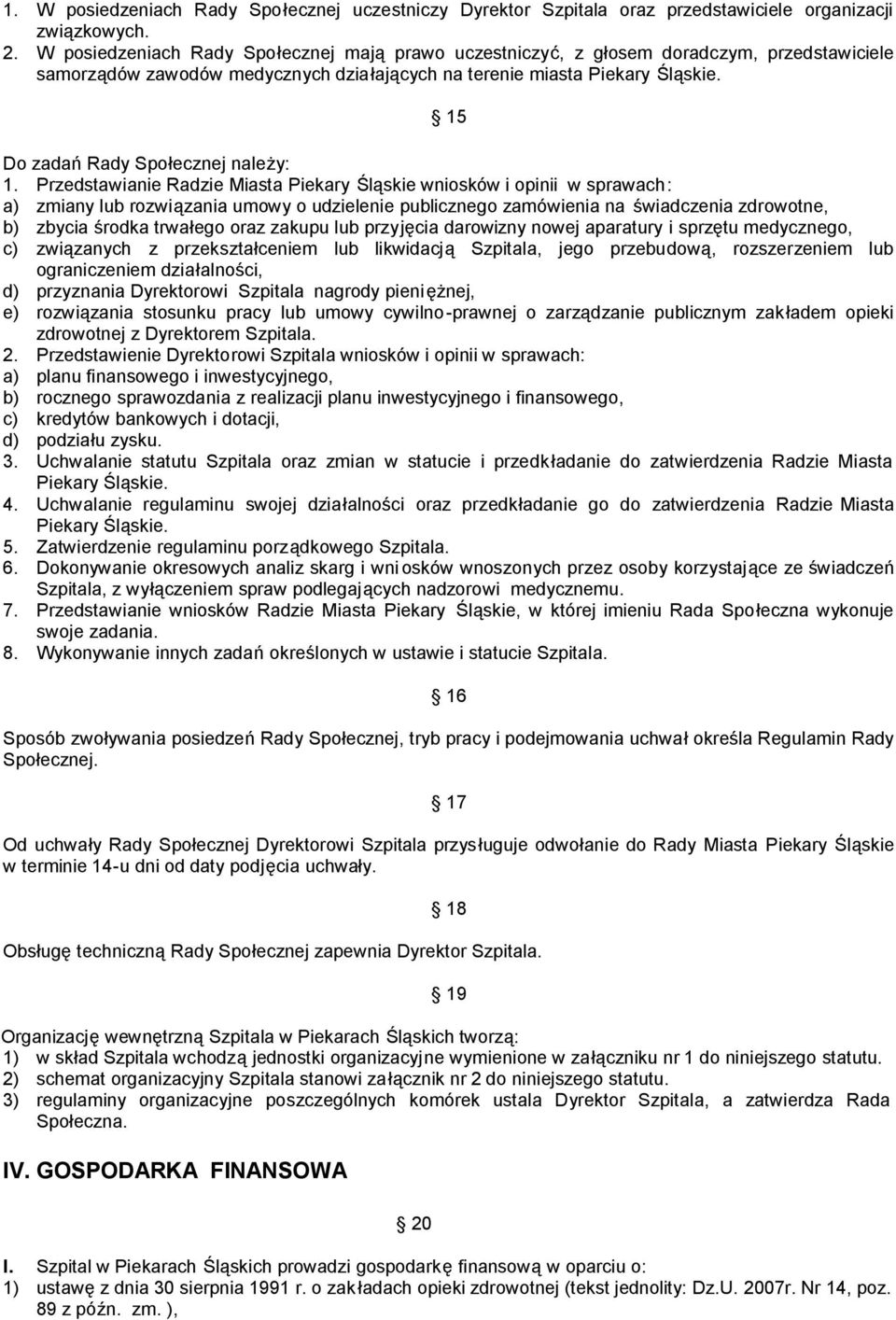 15 Do zadań Rady Społecznej należy: 1.