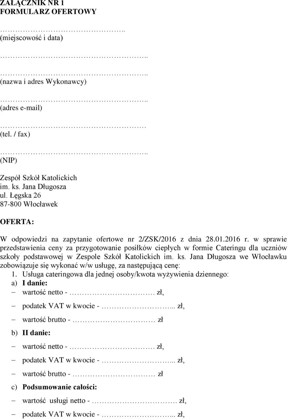 w sprawie przedstawienia ceny za przygotowanie posiłków ciepłych w formie Cateringu dla uczniów szkoły podstawowej w Zespole Szkół Katolickich im. ks.