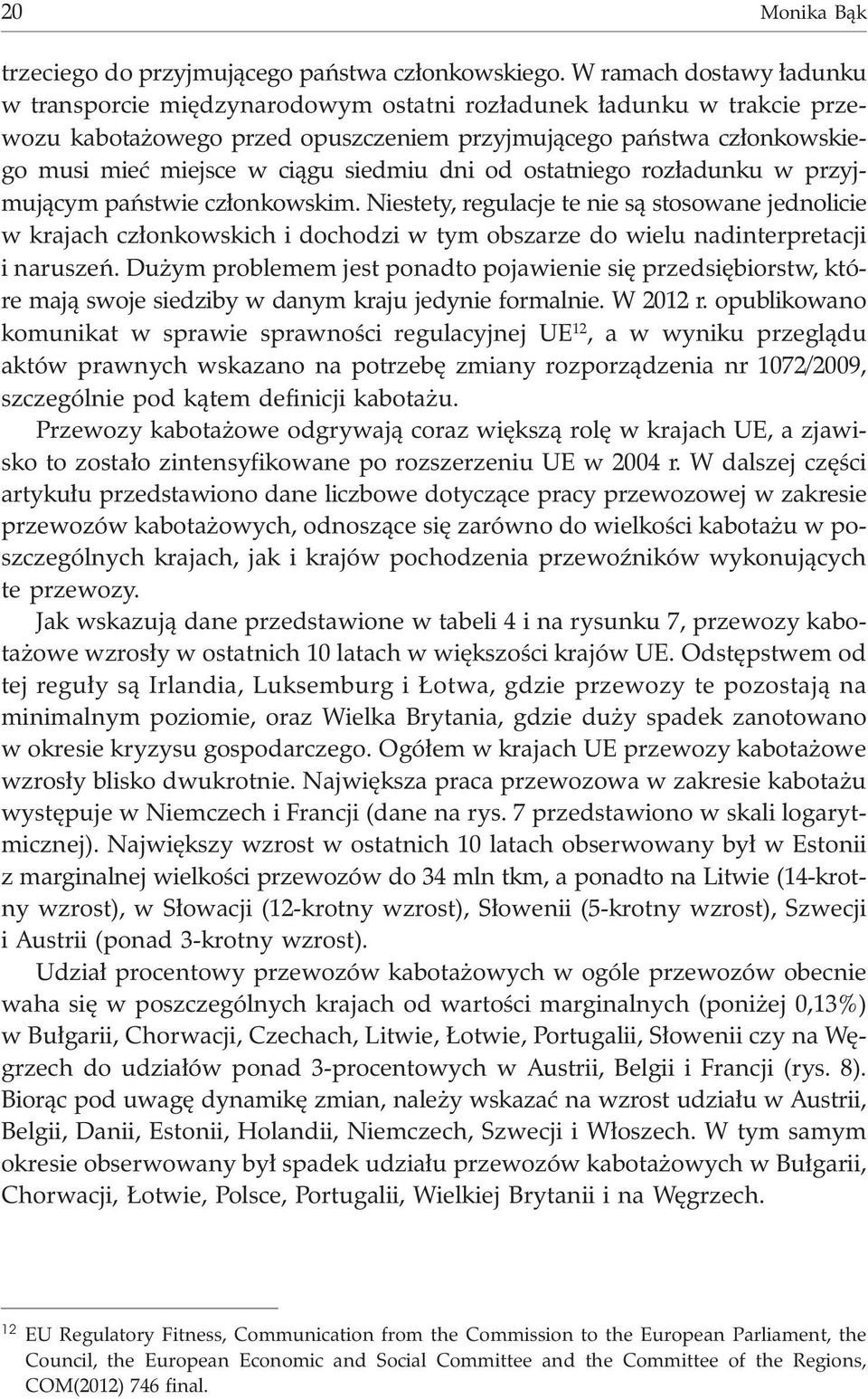 siedmiu dni od ostatniego roz³adunku w przyjmuj¹cym pañstwie cz³onkowskim.