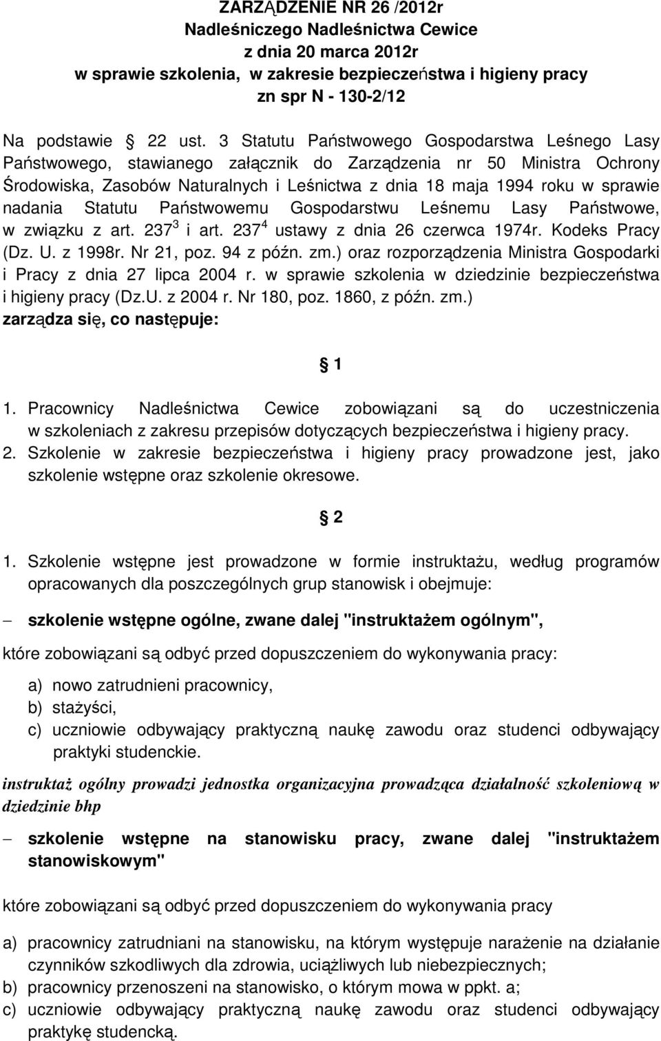 nadania Statutu Państwowemu Gospodarstwu Leśnemu Lasy Państwowe, w związku z art. 37 3 i art. 37 4 ustawy z dnia 6 czerwca 1974r. Kodeks Pracy (Dz. U. z 1998r. Nr 1, poz. 94 z późn. zm.