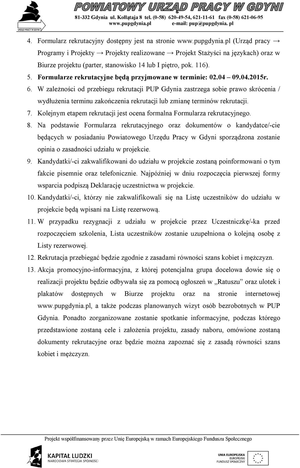 Formularze rekrutacyjne będą przyjmowane w terminie: 02.04 09.04.2015r. 6.