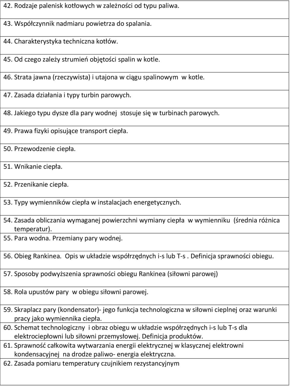 Jakiego typu dysze dla pary wodnej stosuje się w turbinach parowych. 49. Prawa fizyki opisujące transport ciepła. 50. Przewodzenie ciepła. 51. Wnikanie ciepła. 52. Przenikanie ciepła. 53.