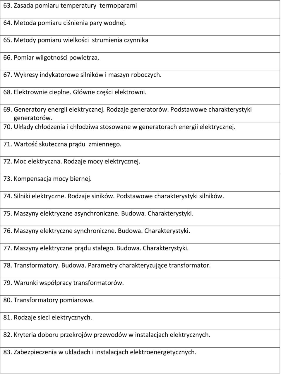 70. Układy chłodzenia i chłodziwa stosowane w generatorach energii elektrycznej. 71. Wartość skuteczna prądu zmiennego. 72. Moc elektryczna. Rodzaje mocy elektrycznej. 73. Kompensacja mocy biernej.