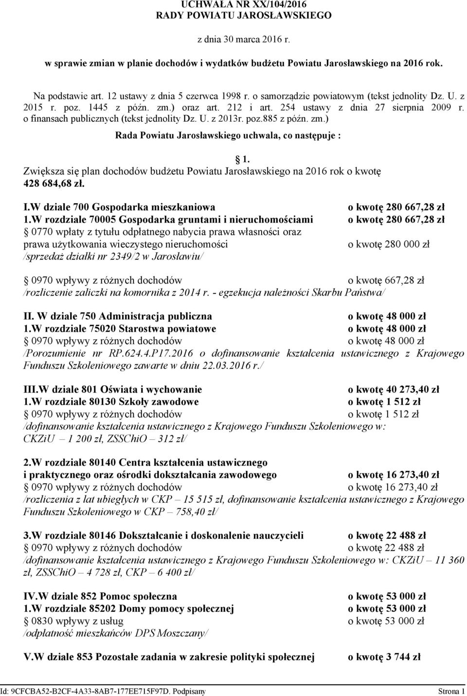 o finansach publicznych (tekst jednolity Dz. U. z 2013r. poz.885 z późn. zm.) Rada Powiatu Jarosławskiego uchwala, co następuje : 1.