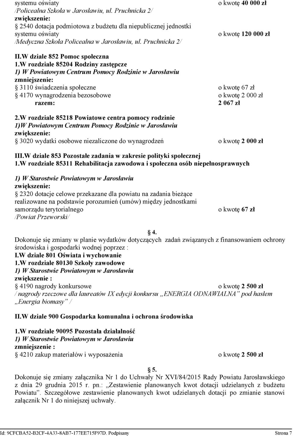 W dziale 852 Pomoc społeczna 1.