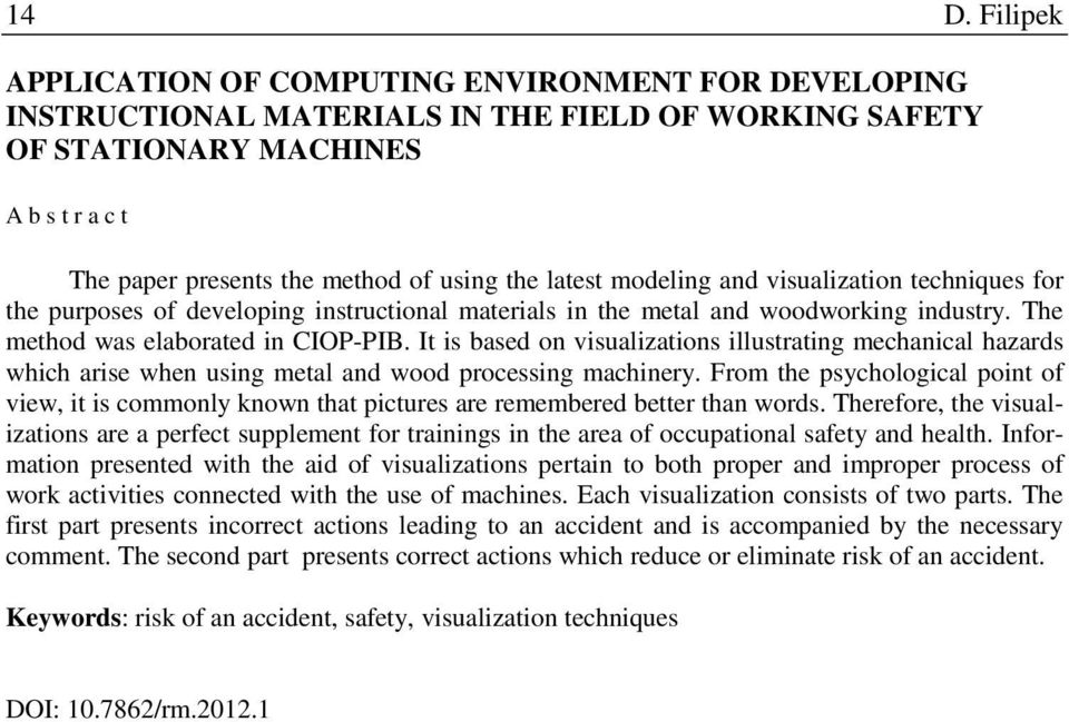 It is based on visualizations illustrating mechanical hazards which arise when using metal and wood processing machinery.