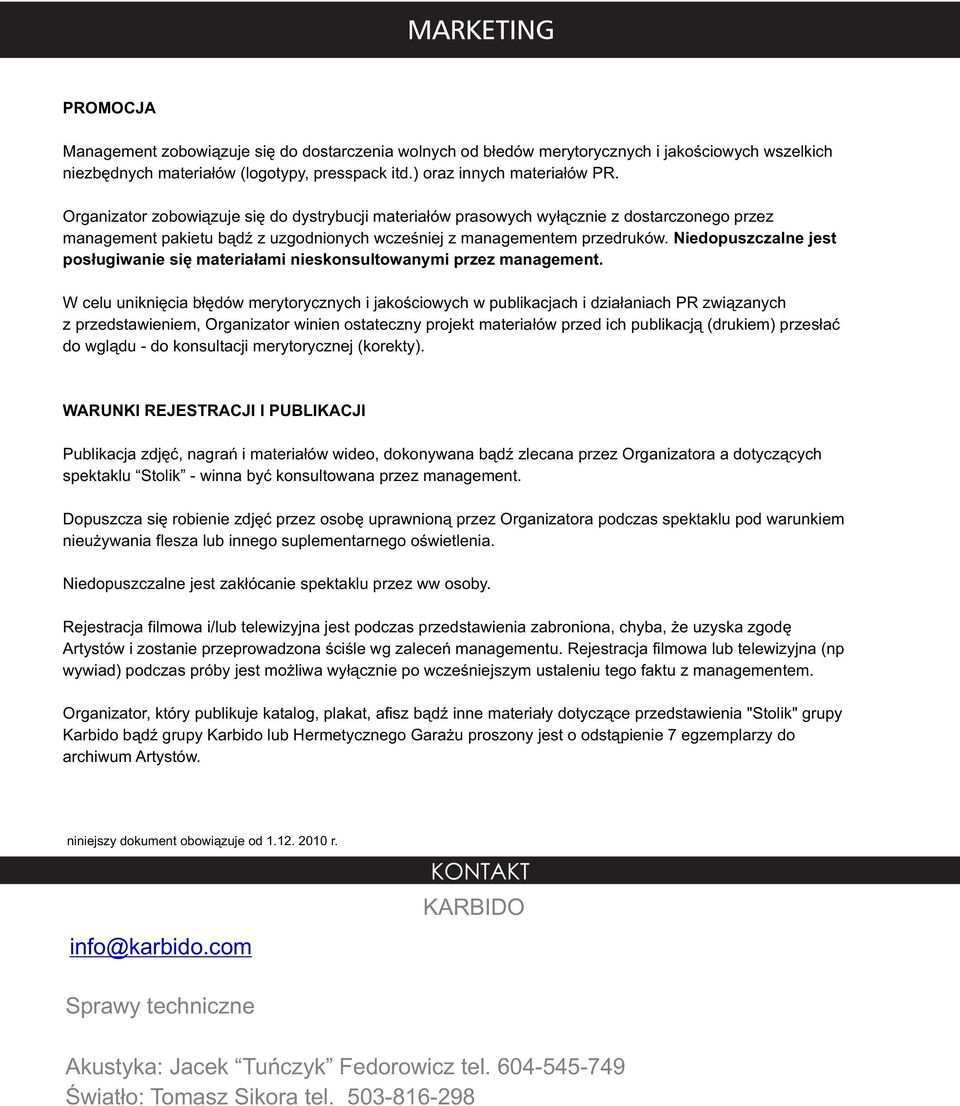 Niedopuszczalne jest posługiwanie się materiałami nieskonsultowanymi przez management.