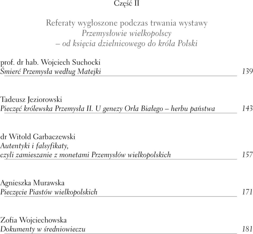 U genezy Or a Bia ego herbu paƒstwa 143 dr Witold Garbaczewski Autentyki i falsyfikaty, czyli zamieszanie z monetami