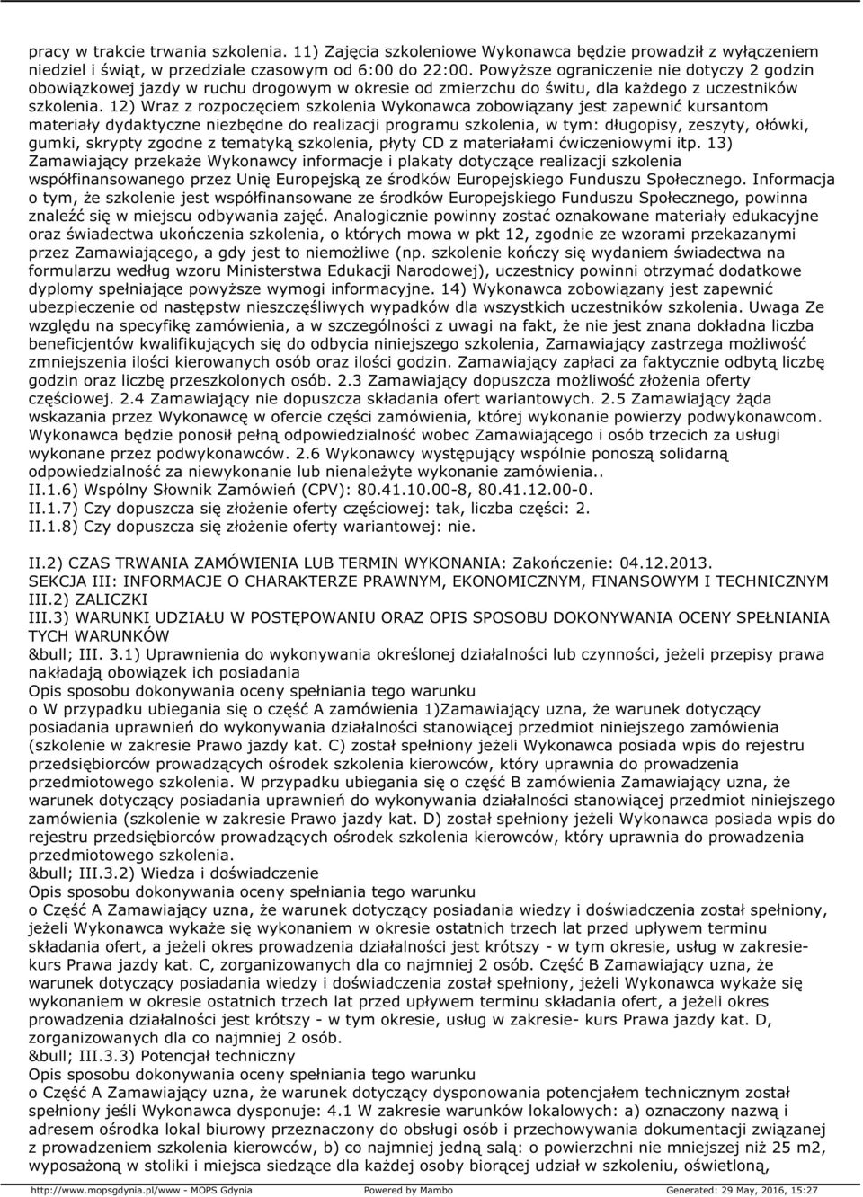 12) Wraz z rozpoczęciem szkolenia Wykonawca zobowiązany jest zapewnić kursantom materiały dydaktyczne niezbędne do realizacji programu szkolenia, w tym: długopisy, zeszyty, ołówki, gumki, skrypty