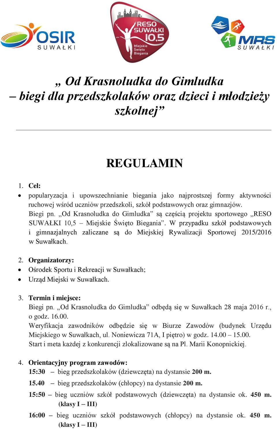 Od Krasnoludka do Gimludka są częścią projektu sportowego RESO SUWAŁKI 10,5 Miejskie Święto Biegania.