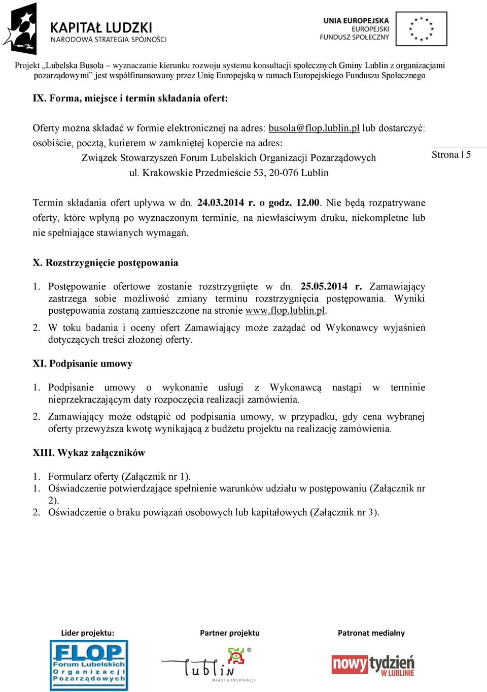 Krakowskie Przedmieście 53, 20-076 Lublin Strona 5 Termin składania ofert upływa w dn. 24.03.2014 r. o godz. 12.00.