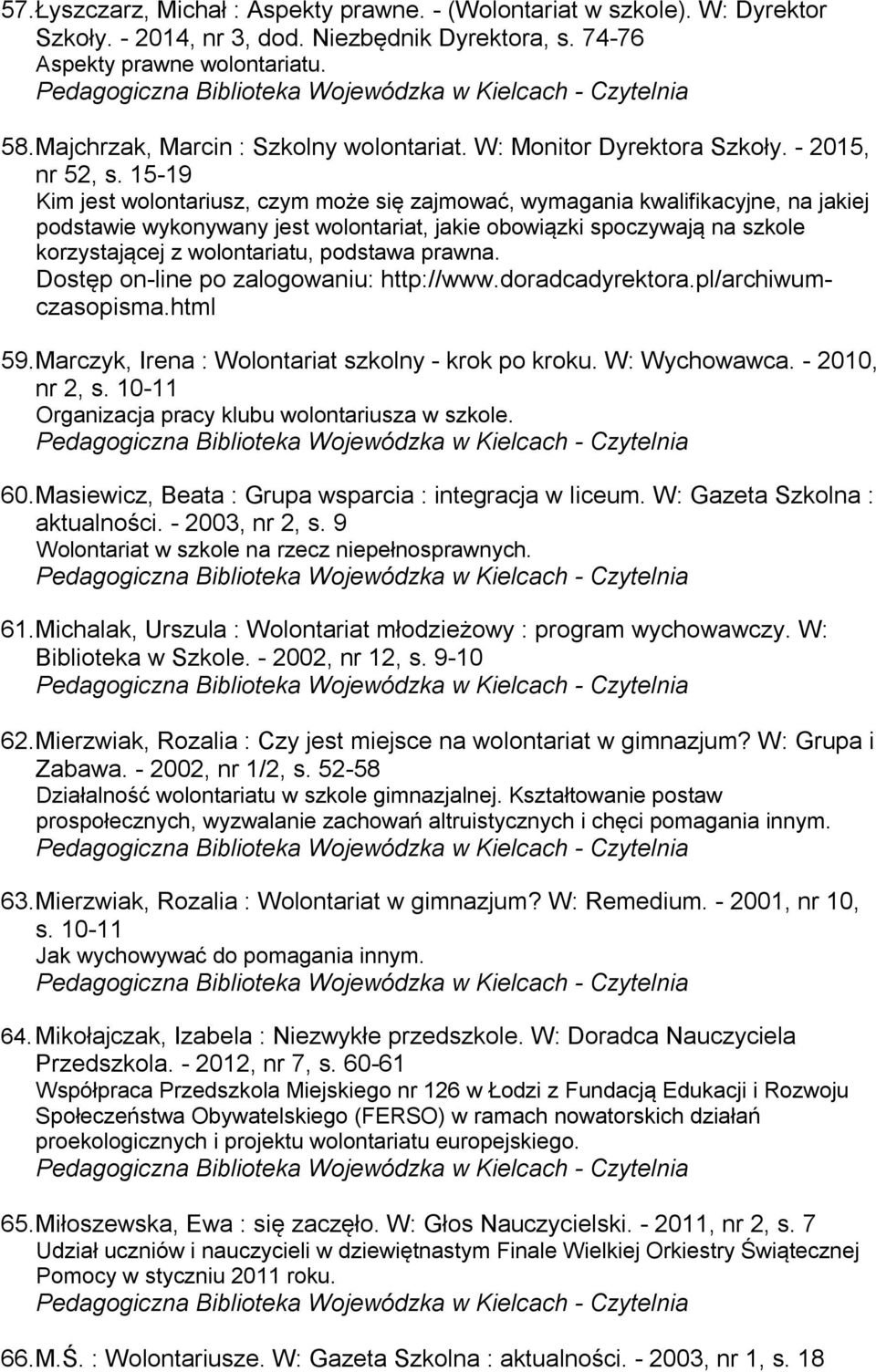 15-19 Kim jest wolontariusz, czym może się zajmować, wymagania kwalifikacyjne, na jakiej podstawie wykonywany jest wolontariat, jakie obowiązki spoczywają na szkole korzystającej z wolontariatu,
