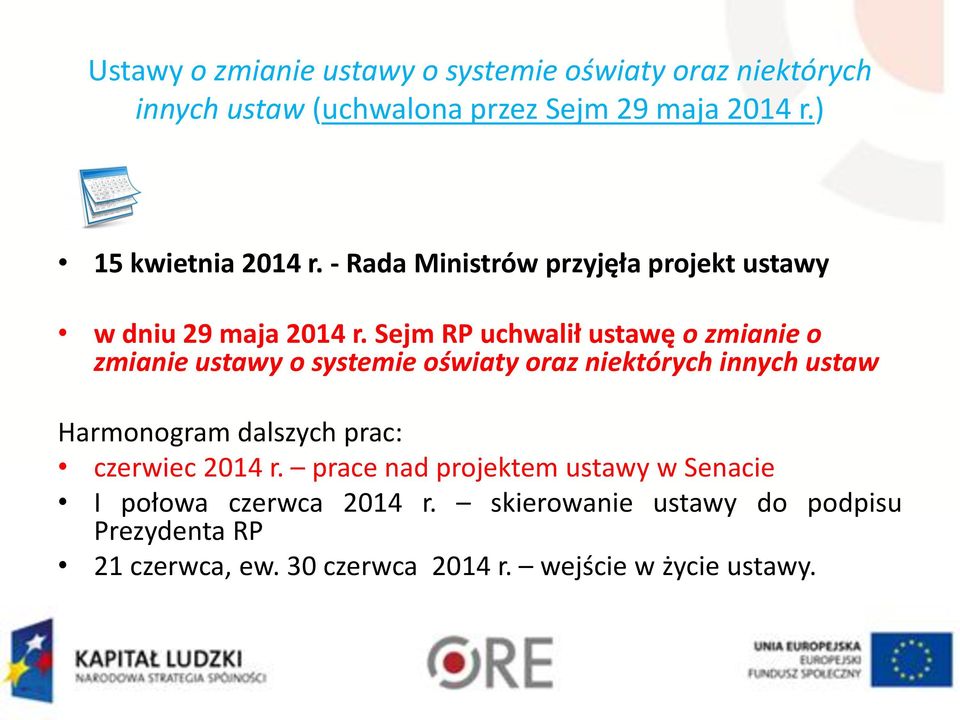 Sejm RP uchwalił ustawę o zmianie o zmianie ustawy o systemie oświaty oraz Harmonogram dalszych prac: czerwiec 2014 r.