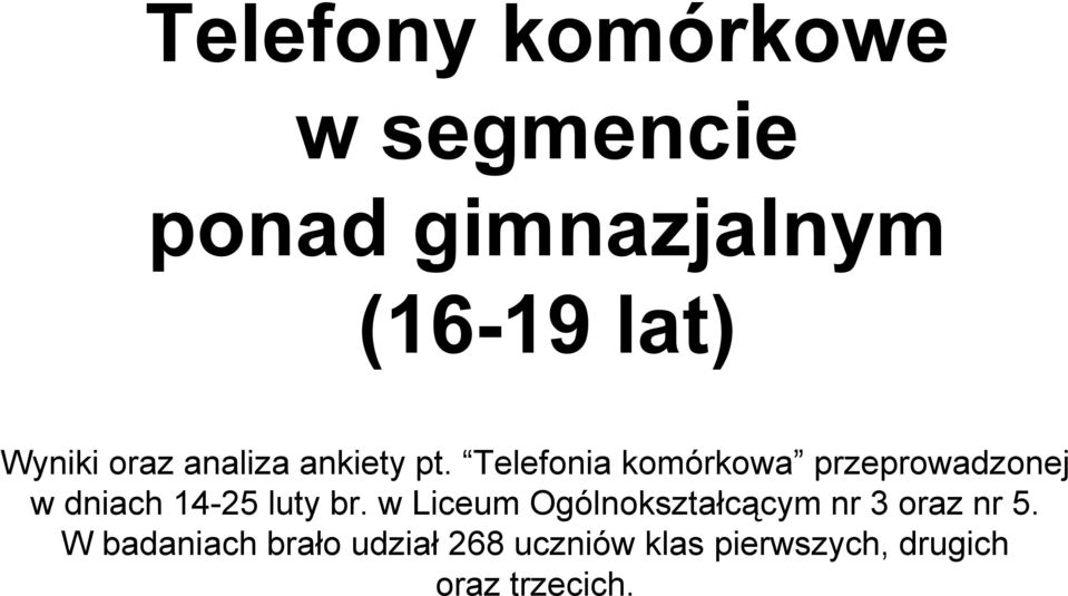 Telefonia komórkowa przeprowadzonej w dniach 14-25 luty br.