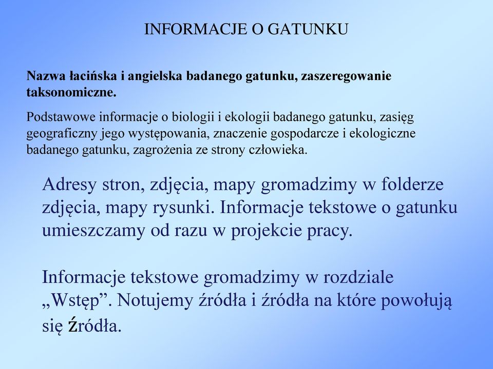 ekologiczne badanego gatunku, zagrożenia ze strony człowieka.