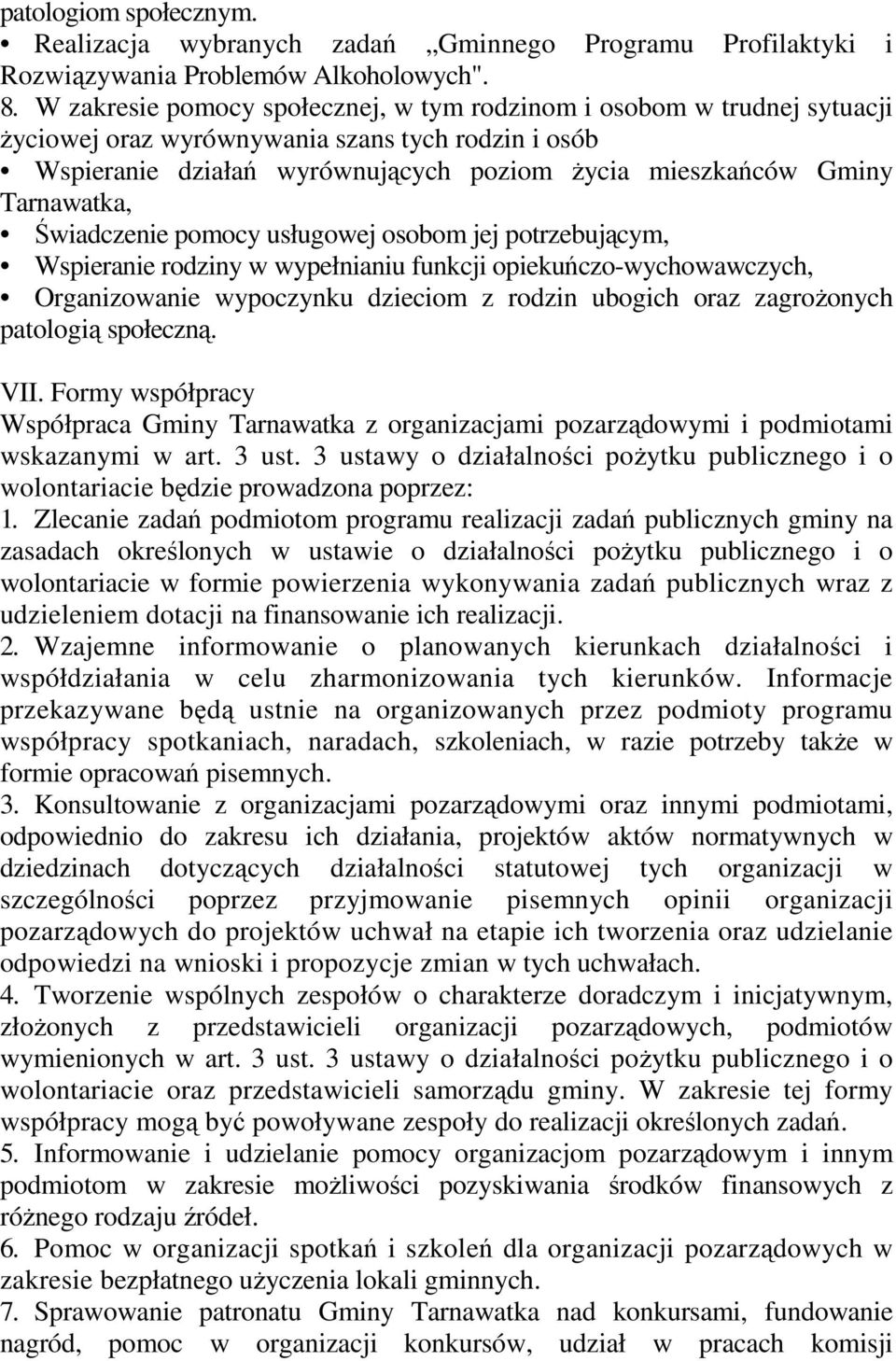 Tarnawatka, Świadczenie pomocy usługowej osobom jej potrzebującym, Wspieranie rodziny w wypełnianiu funkcji opiekuńczo-wychowawczych, Organizowanie wypoczynku dzieciom z rodzin ubogich oraz