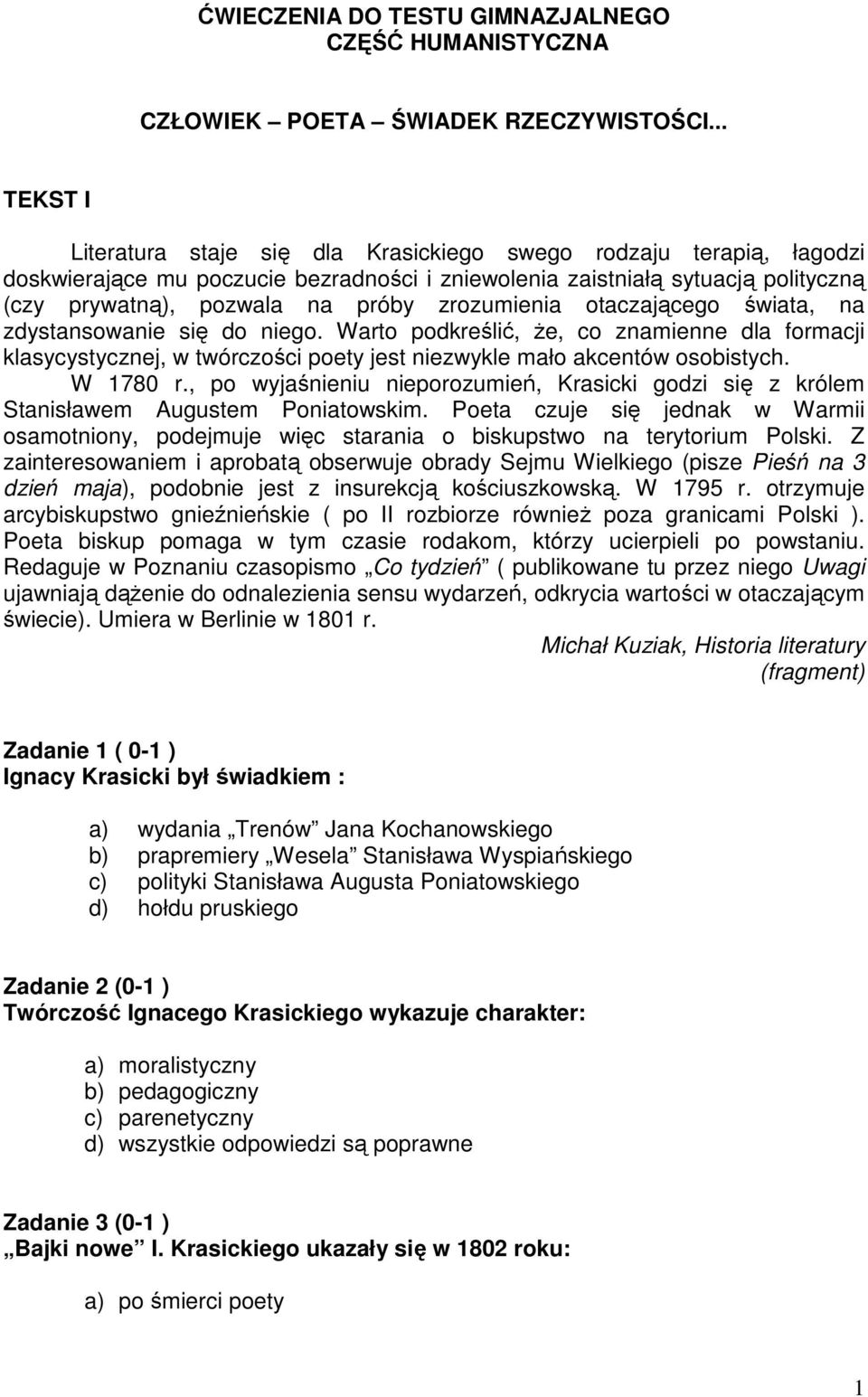 zrozumienia otaczającego świata, na zdystansowanie się do niego. Warto podkreślić, Ŝe, co znamienne dla formacji klasycystycznej, w twórczości poety jest niezwykle mało akcentów osobistych. W 1780 r.