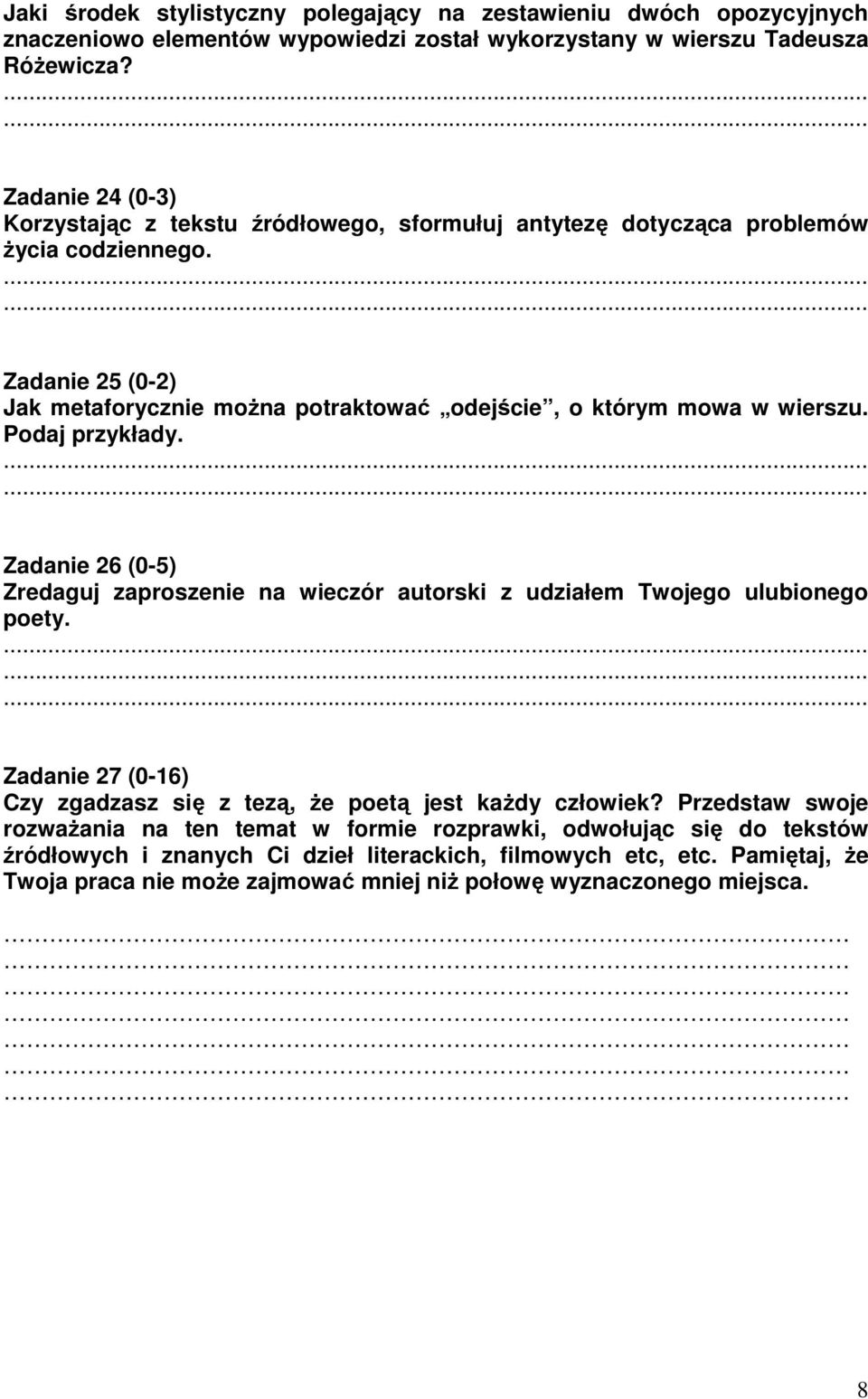 Zadanie 25 (0-2) Jak metaforycznie moŝna potraktować odejście, o którym mowa w wierszu. Podaj przykłady.