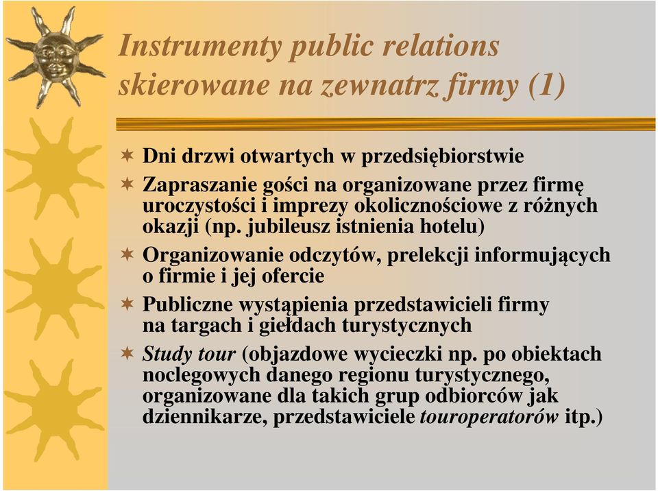 jubileusz istnienia hotelu) Organizowanie odczytów, prelekcji informujących o firmie i jej ofercie Publiczne wystąpienia przedstawicieli firmy