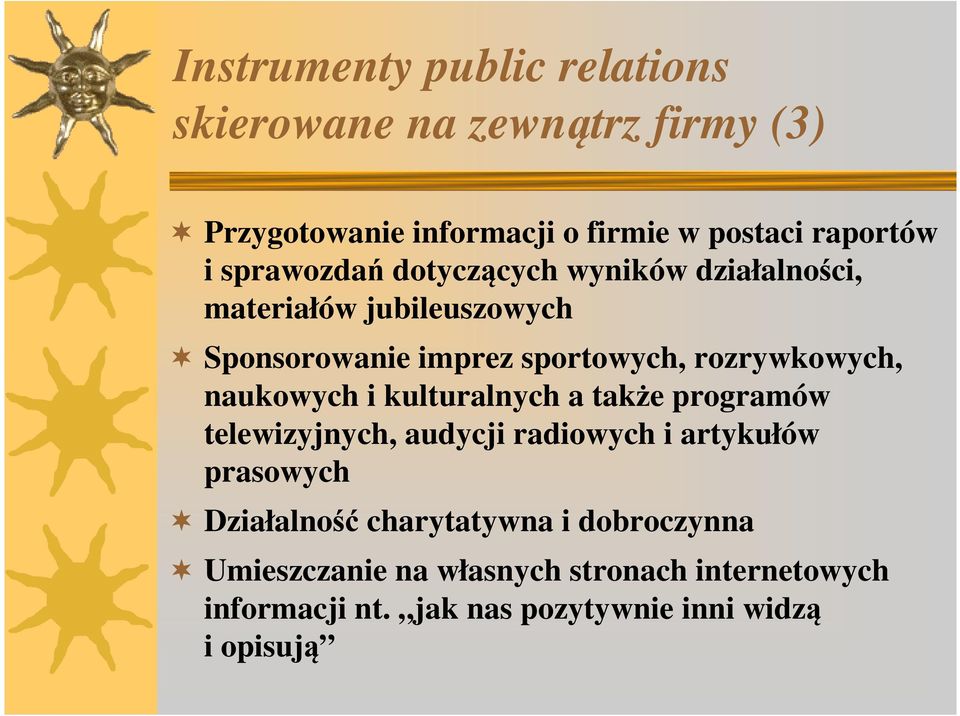 naukowych i kulturalnych a także programów telewizyjnych, audycji radiowych i artykułów prasowych Działalność