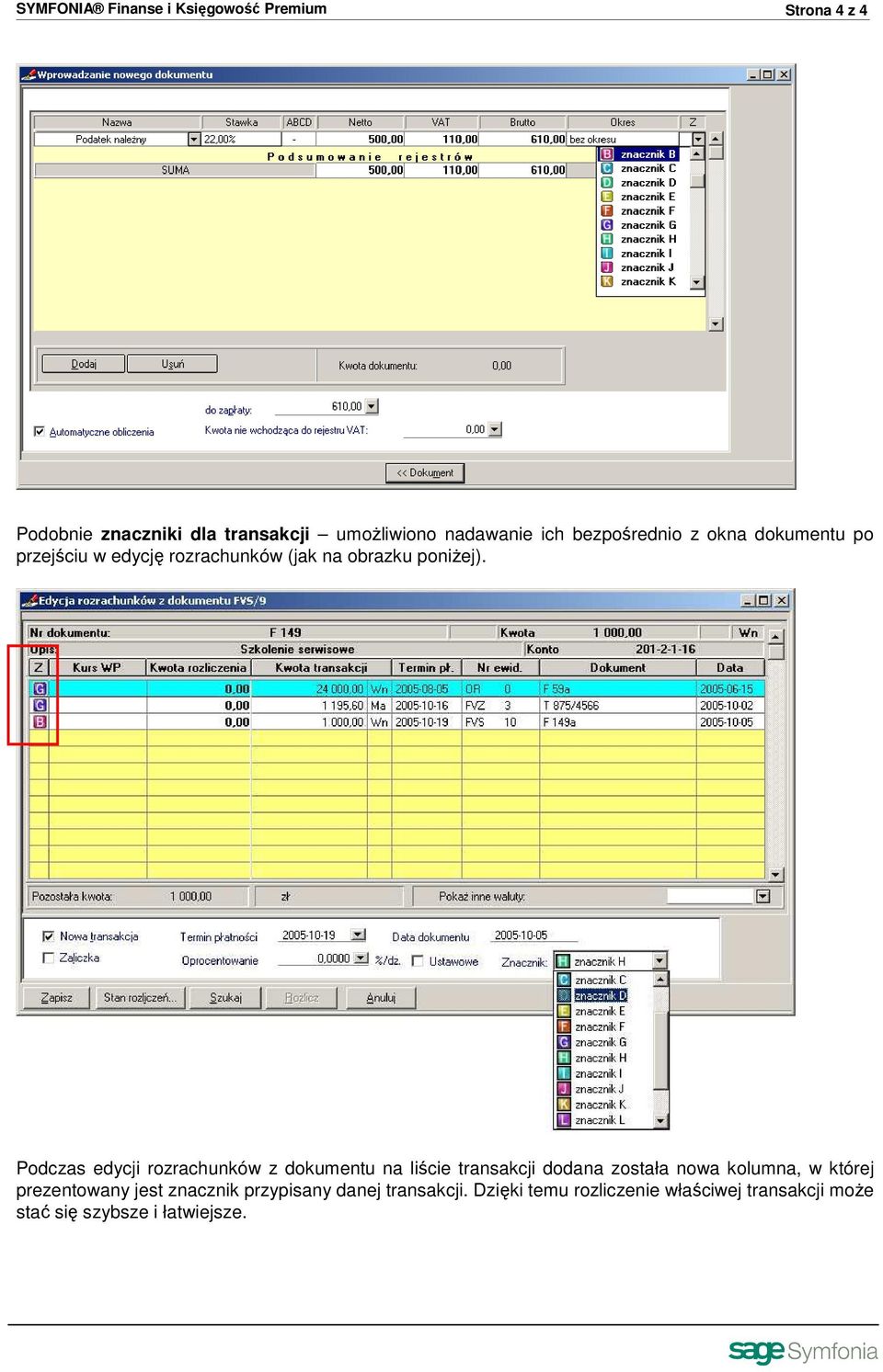 Podczas edycji rozrachunków z dokumentu na liście transakcji dodana została nowa kolumna, w której