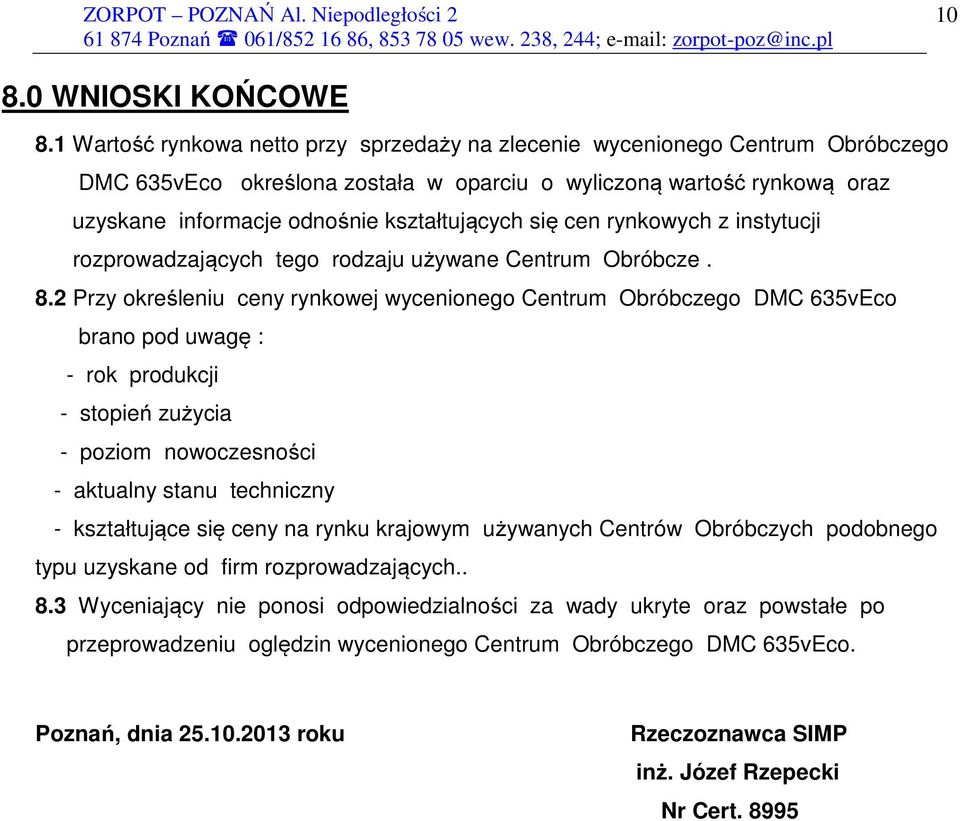 się cen rynkowych z instytucji rozprowadzających tego rodzaju używane Centrum Obróbcze. 8.