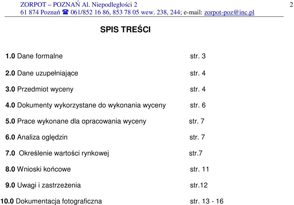 0 Prace wykonane dla opracowania wyceny str. 7 6.0 Analiza oględzin str. 7 7.