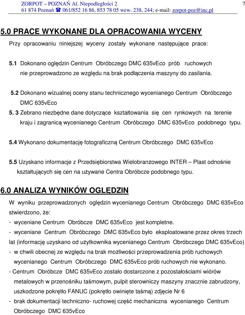 2 Dokonano wizualnej oceny stanu technicznego wycenianego Centrum Obróbczego DMC 635vEco 5.