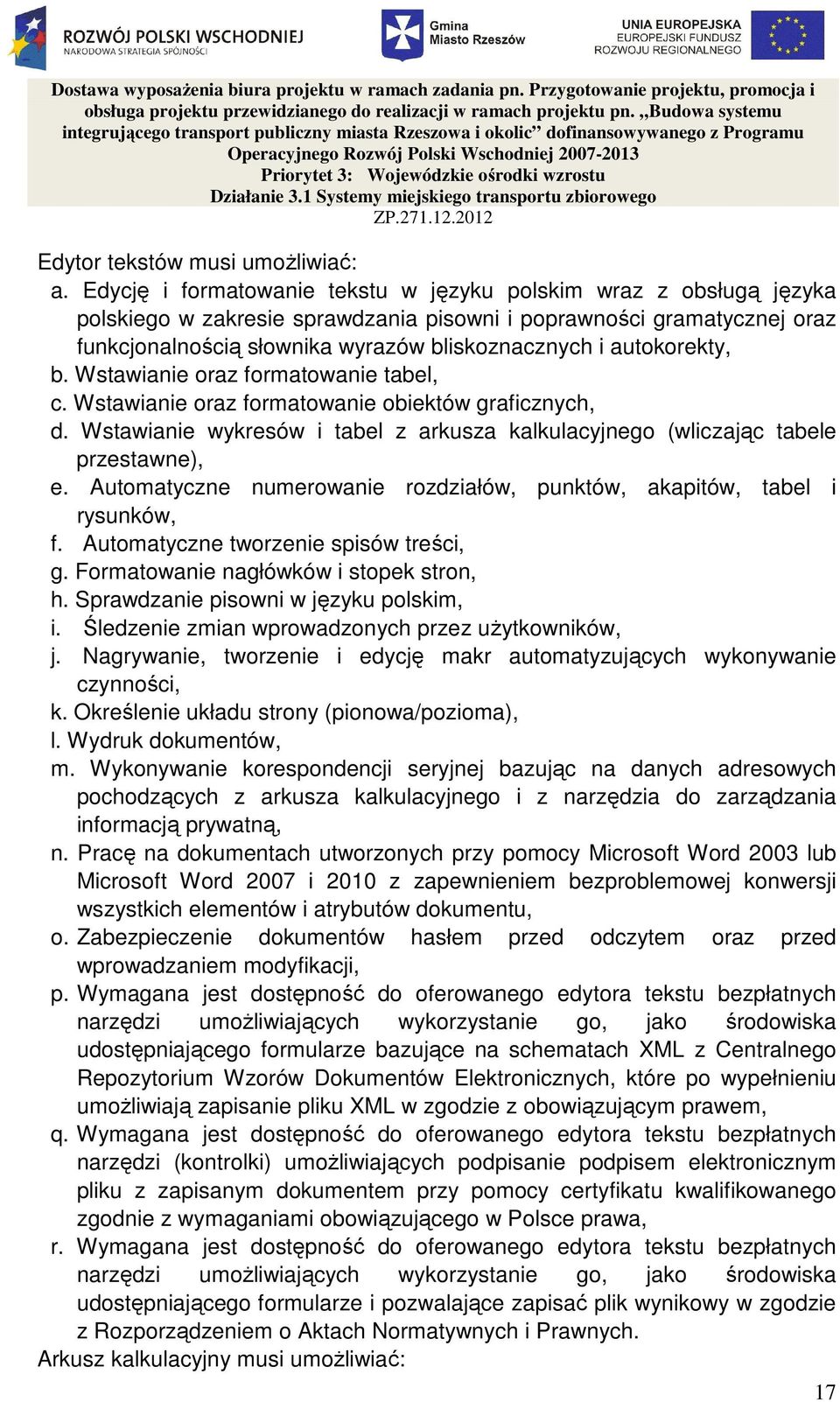 autokorekty, b. Wstawianie oraz formatowanie tabel, c. Wstawianie oraz formatowanie obiektów graficznych, d. Wstawianie wykresów i tabel z arkusza kalkulacyjnego (wliczając tabele przestawne), e.