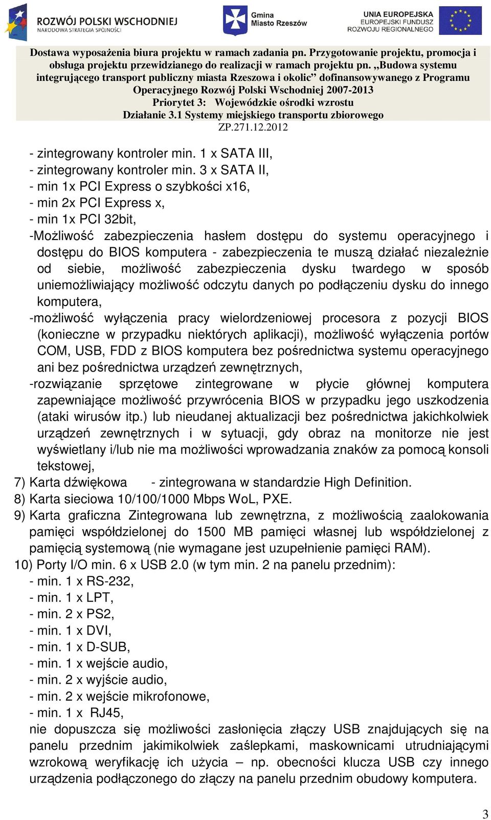 zabezpieczenia te muszą działać niezaleŝnie od siebie, moŝliwość zabezpieczenia dysku twardego w sposób uniemoŝliwiający moŝliwość odczytu danych po podłączeniu dysku do innego komputera, -moŝliwość