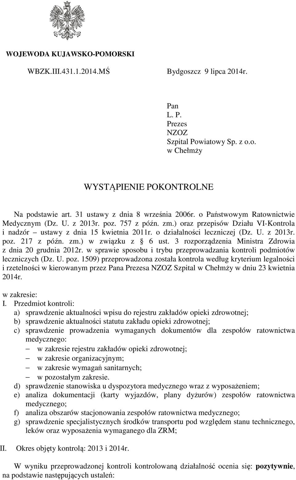 o działalności leczniczej (Dz. U. z 2013r. poz. 217 z późn. zm.) w związku z 6 ust. 3 rozporządzenia Ministra Zdrowia z dnia 20 grudnia 2012r.