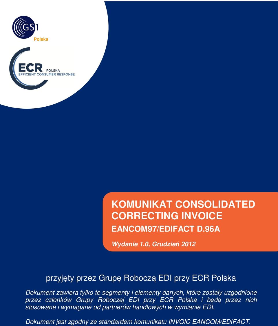 zostały uzgodnione przez członków Grupy Roboczej EDI przy ECR Polska i będą przez nich stosowane i wymagane od partnerów