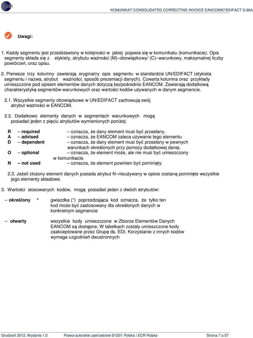 Pierwsze trzy kolumny zawierają oryginalny opis segmentu w standardzie UN/EDIFACT (etykieta segmentu i nazwa, atrybut ważności, sposób prezentacji danych).