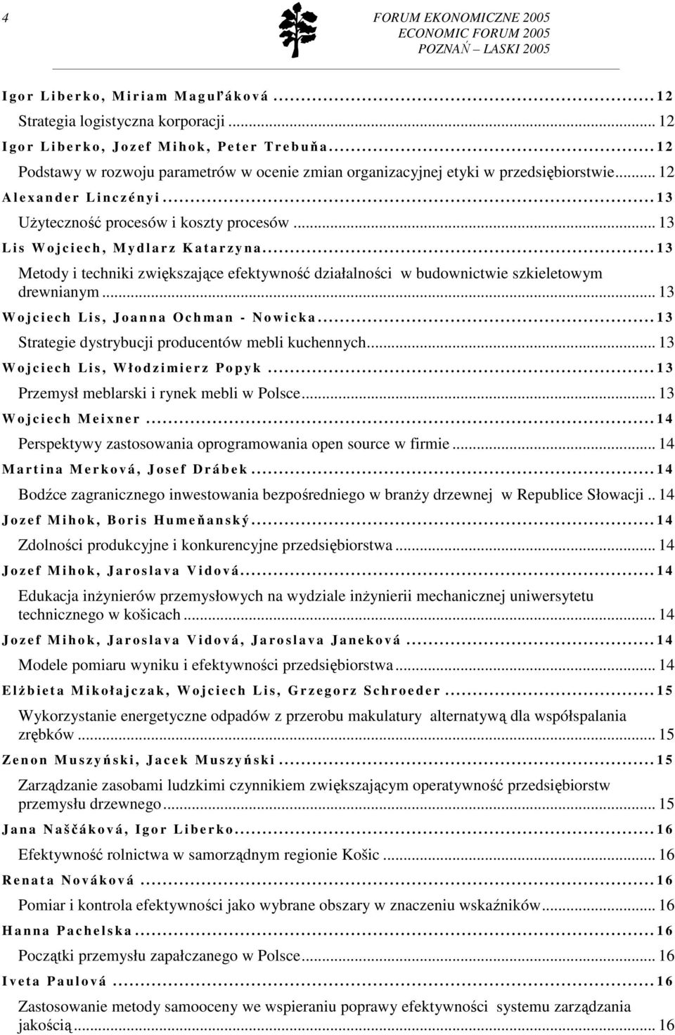 .. 12 A l e x a n d e r L i n c z é n y i......................................................................................... 1 3 UŜyteczność procesów i koszty procesów.
