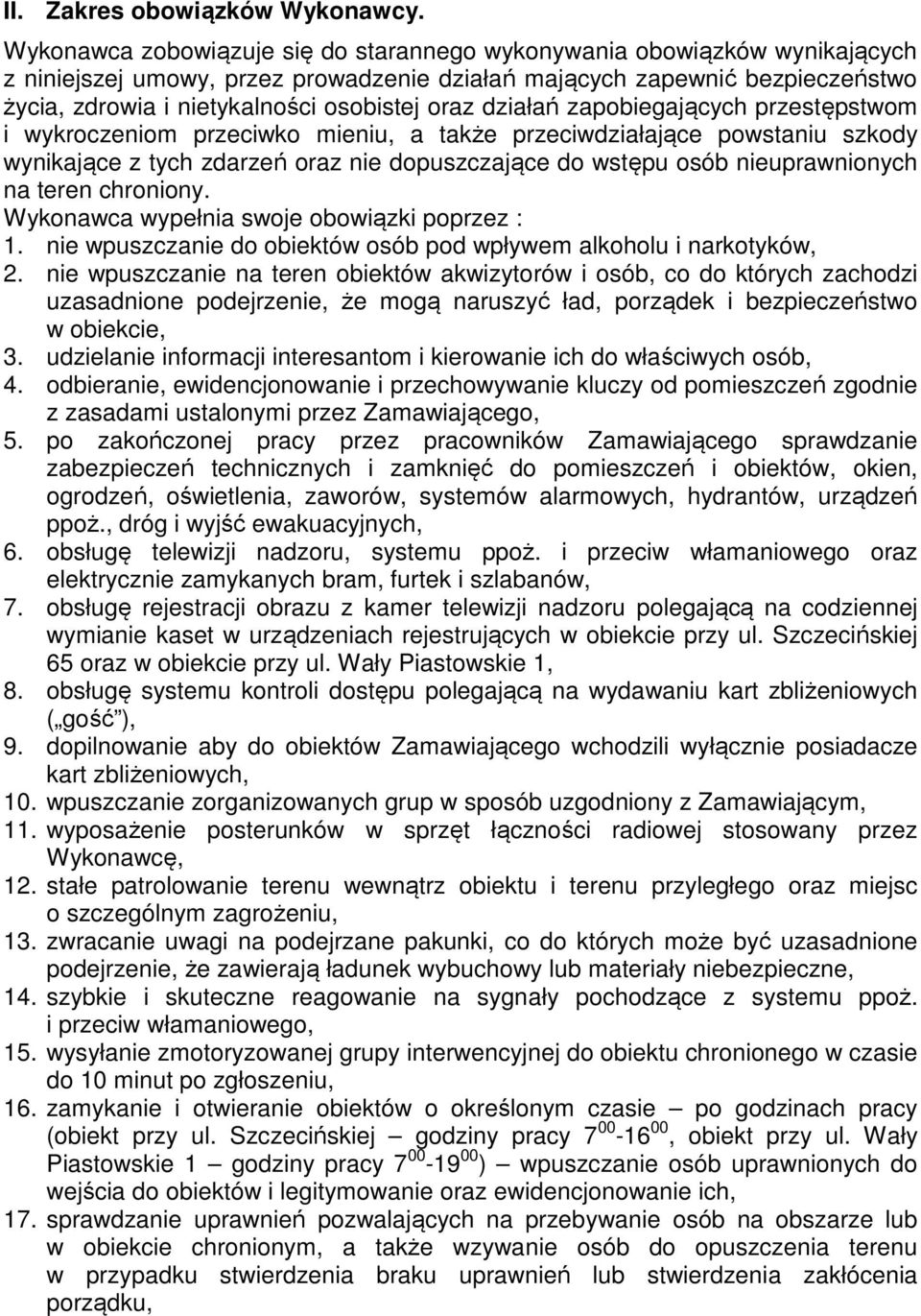 oraz działań zapobiegających przestępstwom i wykroczeniom przeciwko mieniu, a także przeciwdziałające powstaniu szkody wynikające z tych zdarzeń oraz nie dopuszczające do wstępu osób nieuprawnionych