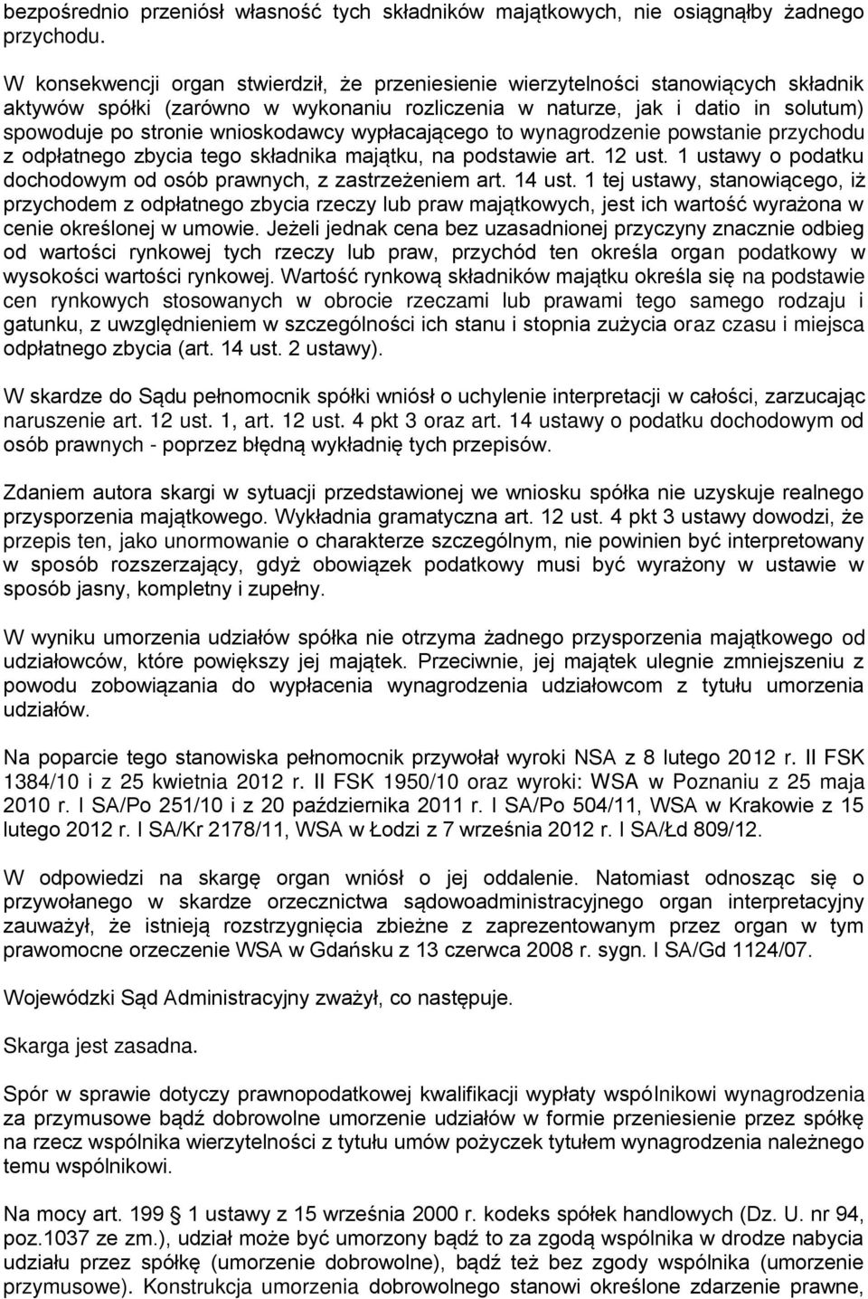 wnioskodawcy wypłacającego to wynagrodzenie powstanie przychodu z odpłatnego zbycia tego składnika majątku, na podstawie art. 12 ust.