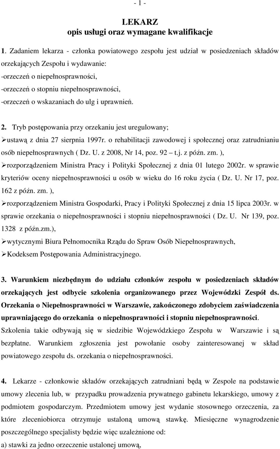 o wskazaniach do ulg i uprawnień. 2. Tryb postępowania przy orzekaniu jest uregulowany; ustawą z dnia 27 sierpnia 1997r.