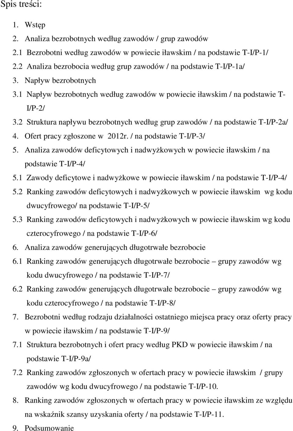 2 Struktura napływu bezrobotnych według grup zawodów / na podstawie T-I/P-2a/ 4. Ofert pracy zgłoszone w 2012r. / na podstawie T-I/P-3/ 5.