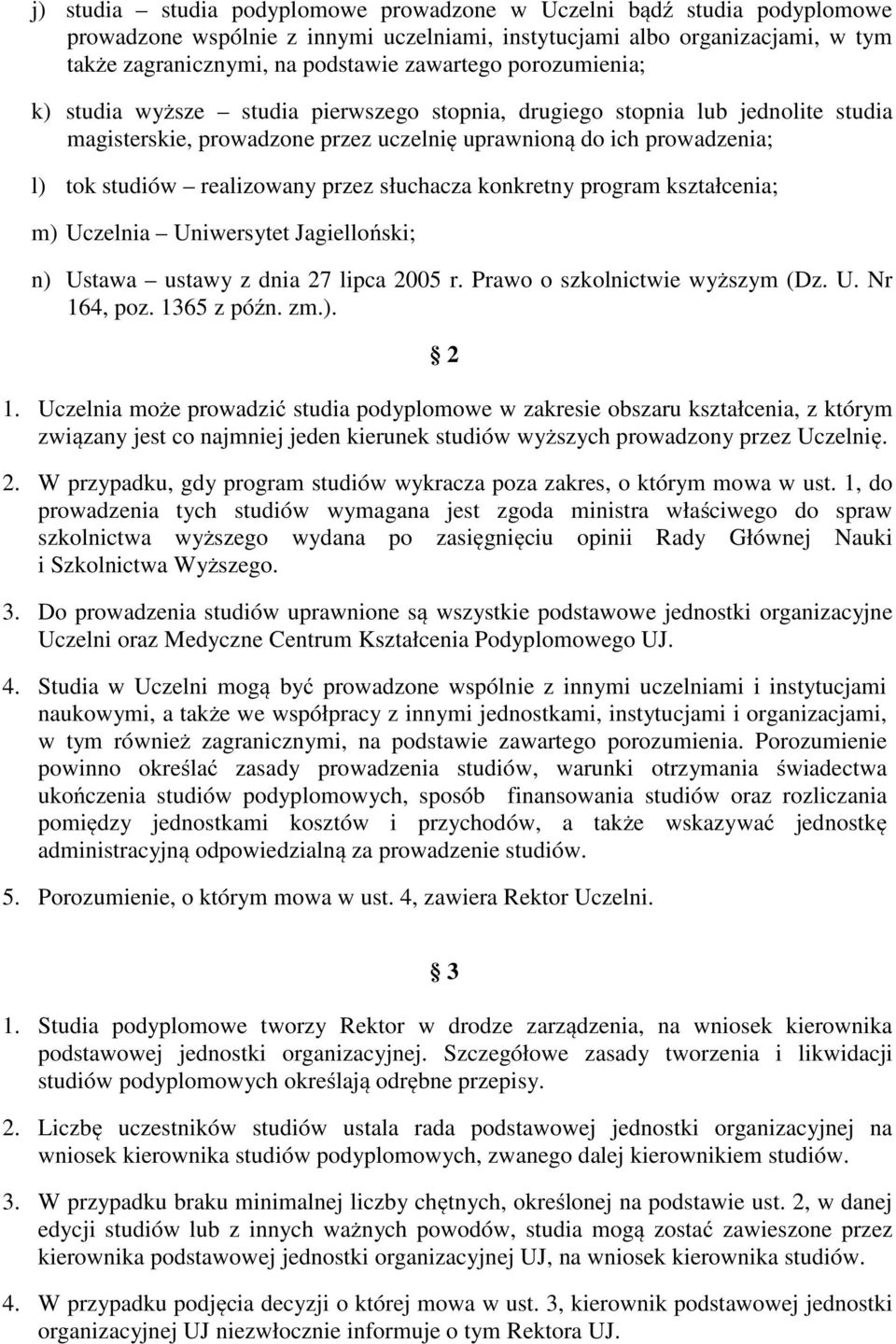 słuchacza konkretny program kształcenia; m) Uczelnia Uniwersytet Jagielloński; n) Ustawa ustawy z dnia 27 lipca 2005 r. Prawo o szkolnictwie wyższym (Dz. U. Nr 164, poz. 1365 z późn. zm.). 2 1.