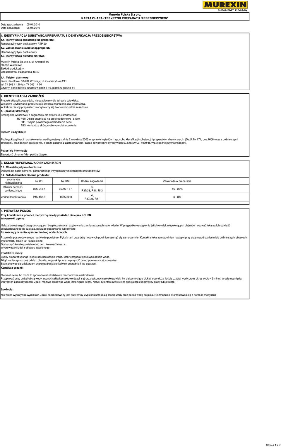 1.2. Zastosowanie substancji/preparatu: Renowacyjny tynk podkładowy 1.3. Identyfikacja przedsiębiorstwa: Murexin Polska Sp. z o.o. ul.
