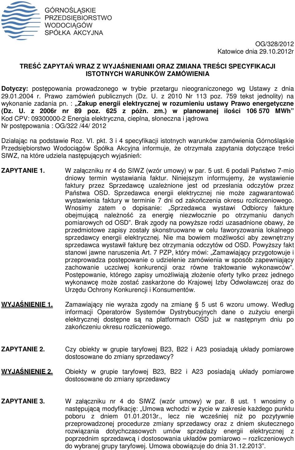 Prawo zamówień publicznych (Dz. U. z 2010 Nr 113 poz. 759 tekst jednolity) na wykonanie zadania pn. : Zakup energii elektrycznej w rozumieniu ustawy Prawo energetyczne (Dz. U. z 2006r nr 89 poz.