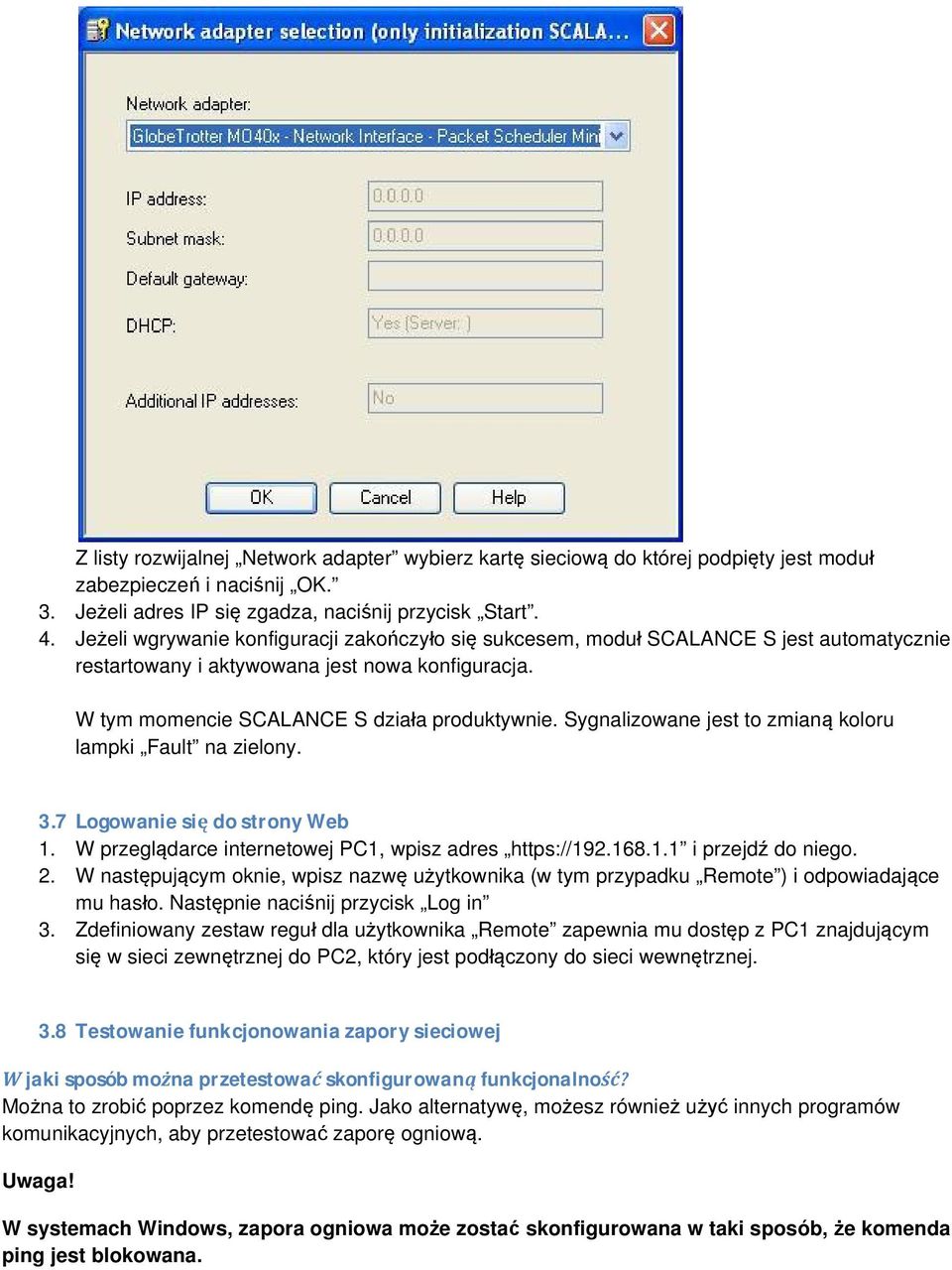 Sygnalizowane jest to zmianą koloru lampki Fault na zielony. 3.7 Logowanie się do strony Web 1. W przeglądarce internetowej PC1, wpisz adres https://192.168.1.1 i przejdź do niego. 2.