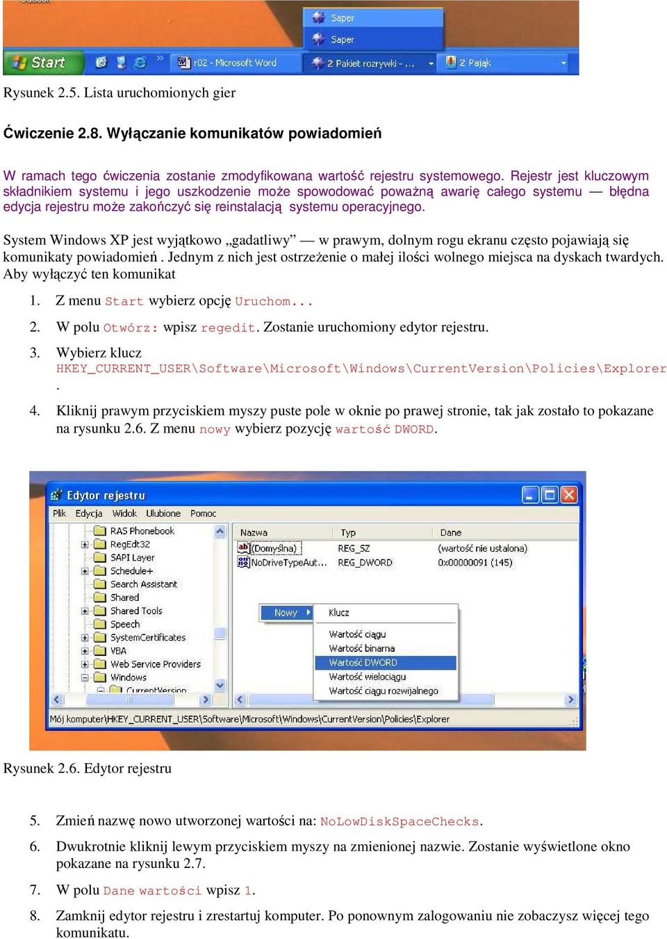 System Windows XP jest wyjątkowo gadatliwy w prawym, dolnym rogu ekranu często pojawiają się komunikaty powiadomień. Jednym z nich jest ostrzeŝenie o małej ilości wolnego miejsca na dyskach twardych.