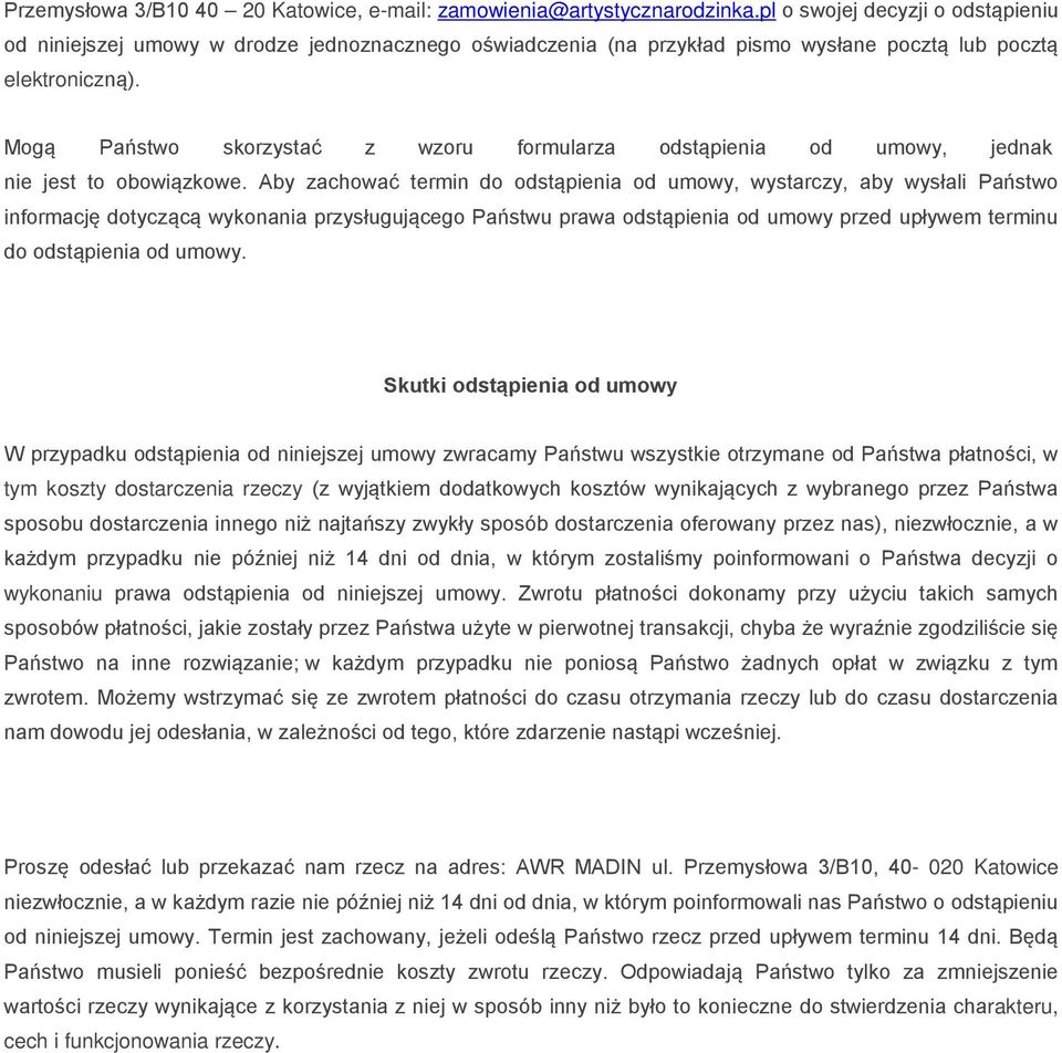 Mogą Państwo skorzystać z wzoru formularza odstąpienia od umowy, jednak nie jest to obowiązkowe.